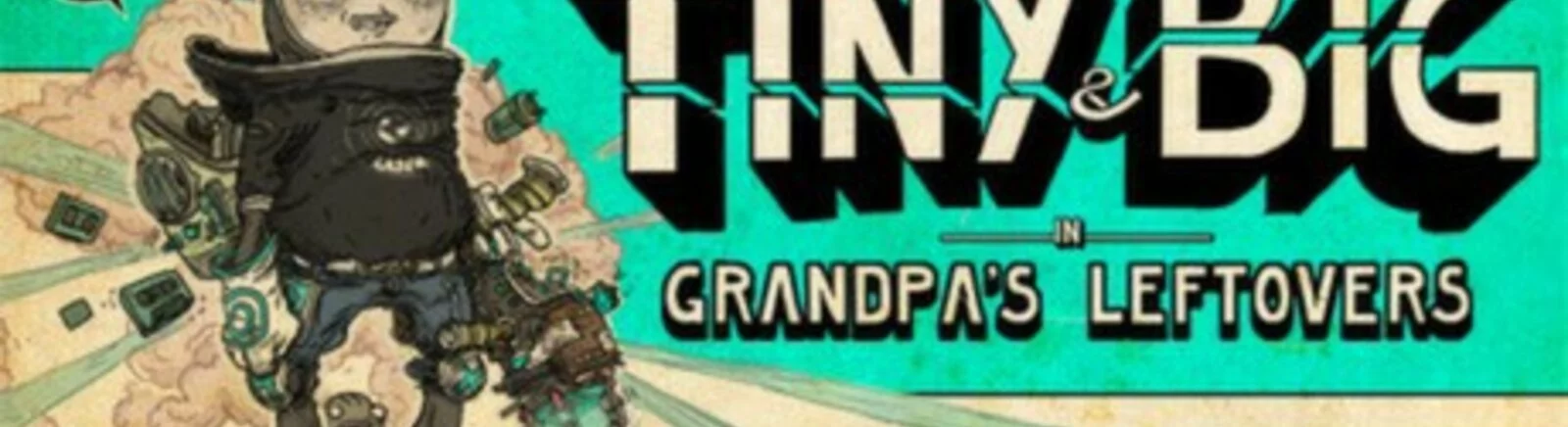 Tiny and Big: Grandpa's Leftovers - что это за игра, трейлер, системные требования, отзывы и оценки, цены и скидки, гайды и прохождение, похожие игры 