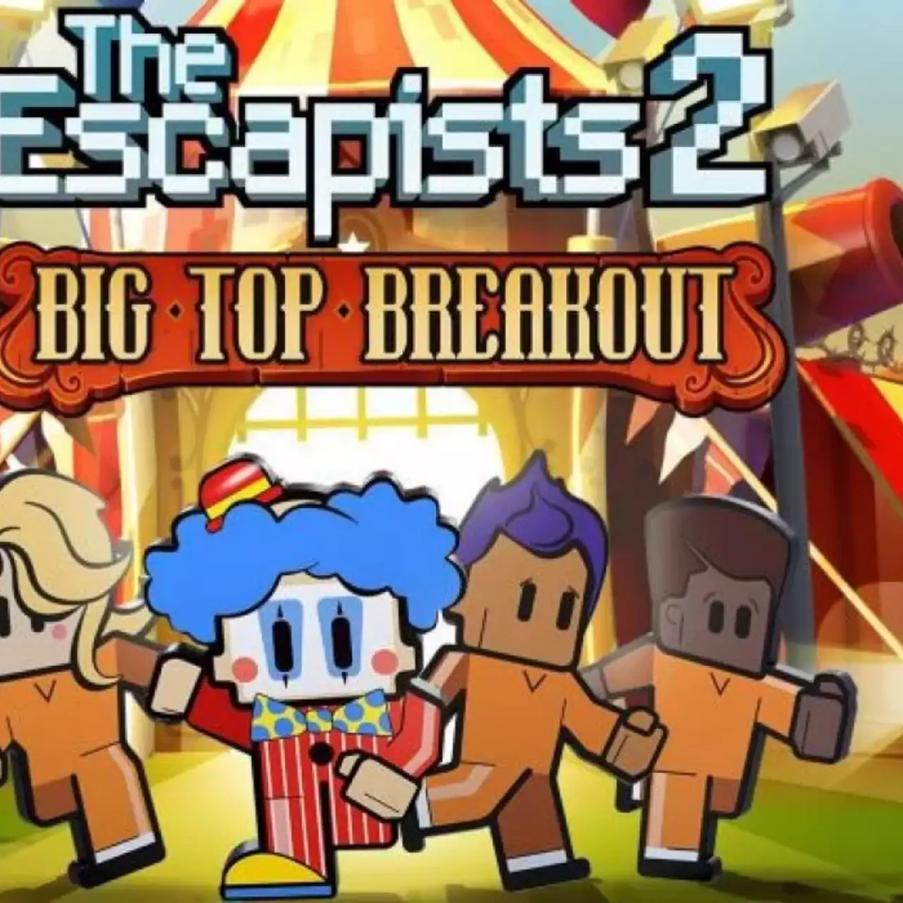 Вышло обновление The Big Top Breakout для Escapists 2. Опубликован релизный трейлер