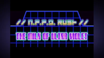 N.P.P.D. RUSH: The milk of Ultraviolet EN Global (Global) [Steam]
