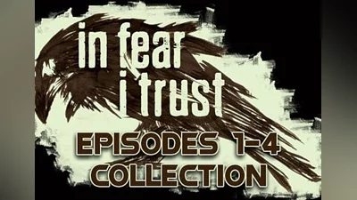 In Fear I Trust: Episodes 1-4 Collection EN/FR/RU Global (Global) [Steam]