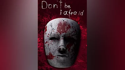 Don't Be Afraid