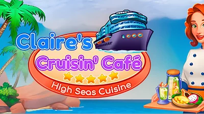 Claire's Cruisin' Cafe: High Seas Cuisine (Steam)