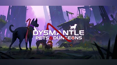 DYSMANTLE: Pets & Dungeons