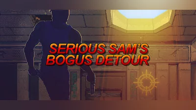 Serious Sam's Bogus Detour