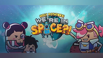 Holy Potatoes! We're in Space?!
