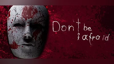 Don't Be Afraid