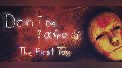 Don't Be Afraid - The First Toy