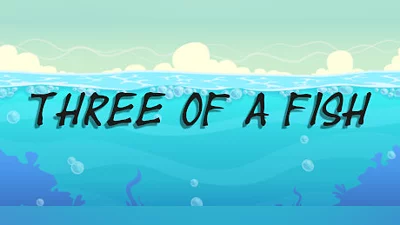 Three Of a Fish