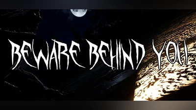 Beware Behind You