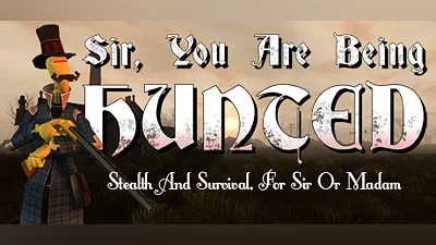 Sir, You Are Being Hunted