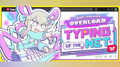 NEEDY STREAMER OVERLOAD: Typing of The Net