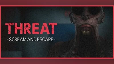 THREAT -SCREAM AND ESCAPE-