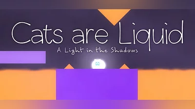 Cats are Liquid - A Light in the Shadows