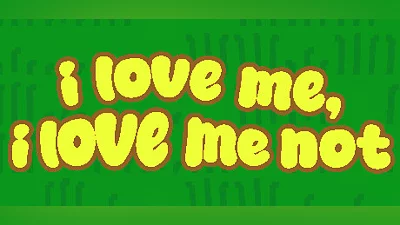i love me, i love me not