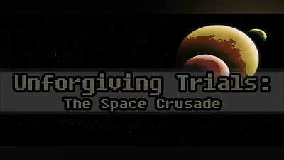 Unforgiving Trials: The Space Crusade