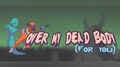 Over My Dead Body (For You)