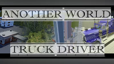 Another world: Truck driver