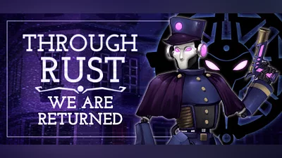 Through Rust We Are Returned