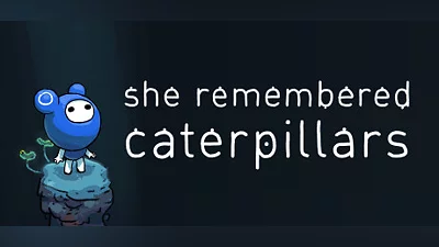 She Remembered Caterpillars