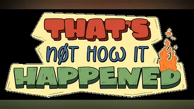 That's Not How it Happened