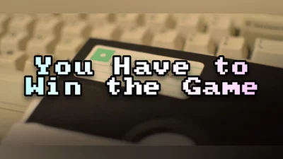 You Have to Win the Game