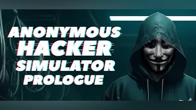 Anonymous Hacker Simulator: Prologue
