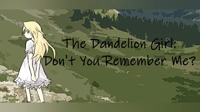 The Dandelion Girl: Don't You Remember Me?