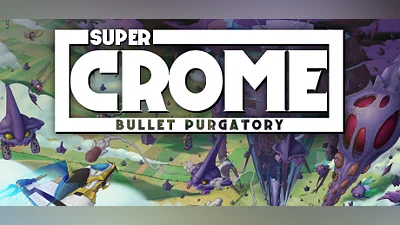 Super Crome: Bullet Purgatory