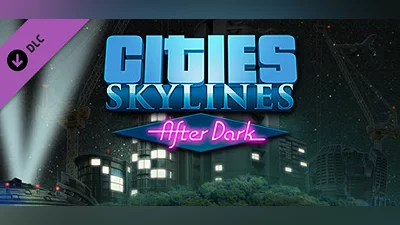 Cities: Skylines - After Dark