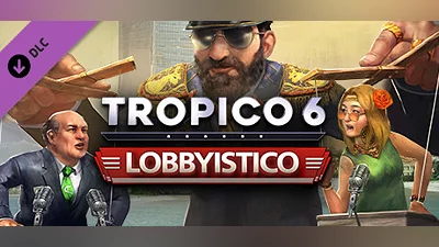 Tropico 6 - Lobbyistico