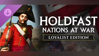 Holdfast: Nations At War - Loyalist Upgrade
