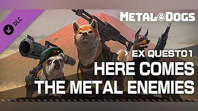 METAL DOGS EX QUEST01：HERE COMES THE METAL ENEMIES
