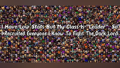 Сборник I Have Low Stats But My Class Is "Leader", So I Recruited Everyone I Know To Fight The Dark Lord