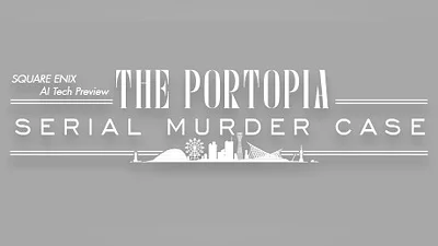 Сборник SQUARE ENIX AI Tech Preview: THE PORTOPIA SERIAL MURDER CASE