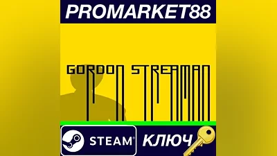 Gordon Streaman Steam КЛЮЧ GLOBAL