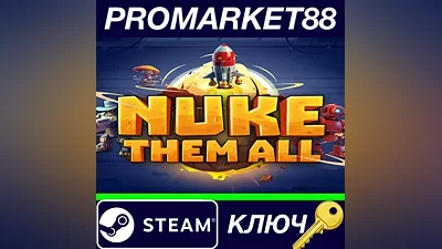 Nuke Them All Steam КЛЮЧ GLOBAL