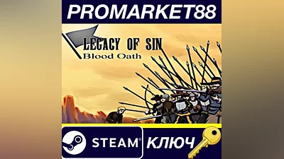 Legacy of Sin Blood Oath Steam КЛЮЧ GLOBAL (NO TR)