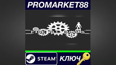 Fire All Humans Steam КЛЮЧ GLOBAL
