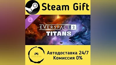 EVERSPACE 2 - Titans Steam Gift РФ/КЗ/др.