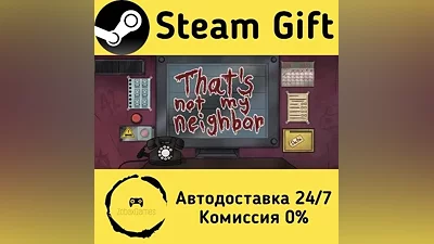 That's not my Neighbor Steam Gift РФ/КЗ/др.