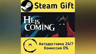 He is Coming Steam Gift РФ/КЗ/др. Автодоставка