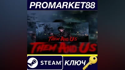 Them and Us Steam КЛЮЧ GLOBAL (NO TR)