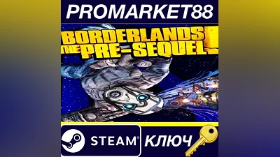 Borderlands: The Pre-Sequel RU/CIS Steam КЛЮЧ RU+CIS