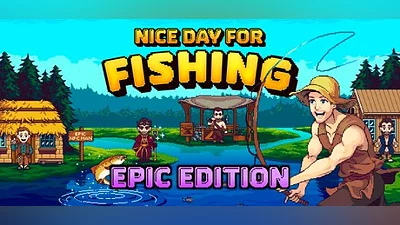 Nice Day for Fishing Epic Edition