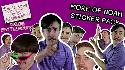 I'm in Love With Your Dead Grandmother 3: Online Battle Royale - More of Noah Sticker Pack - Emotes DLC