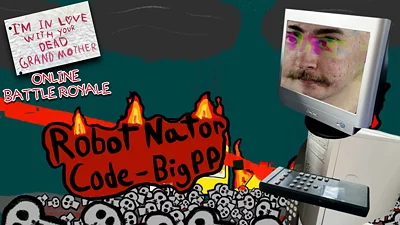 I'm in Love With Your Dead Grandmother 3: Online Battle Royale - Robot Nator Code-BigPP - Skin DLC