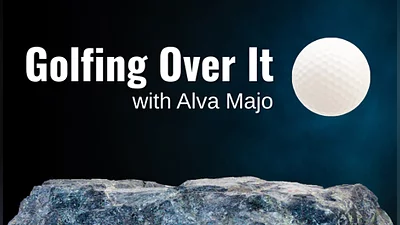 Golfing Over It with Alva Majo