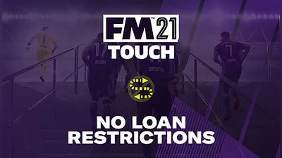 Football Manager 2021 Touch - No Loan Restrictions