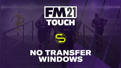 Football Manager 2021 Touch - No Transfer Windows