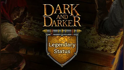 Dark and Darker - Legendary Status
